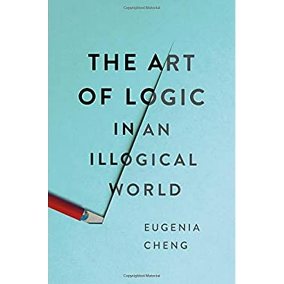Pre-Owned The Art of Logic in an Illogical World (Hardcover) 1541672488 9781541672482