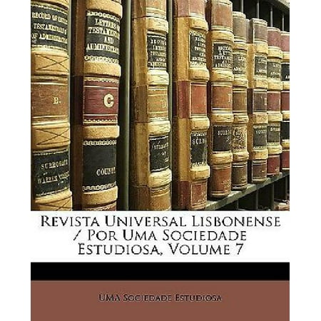 Revista Universal Lisbonense / Por Uma Sociedade Estudiosa, Volume 7