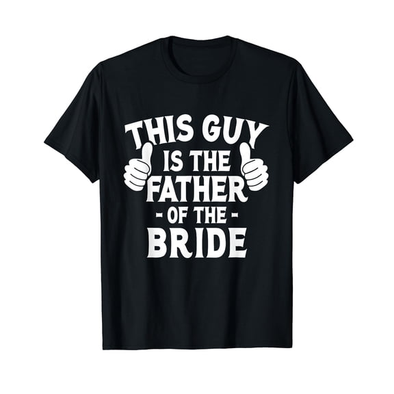 This is The Father of The Bride - Wedding Marriage Bride Dad T-Shirt