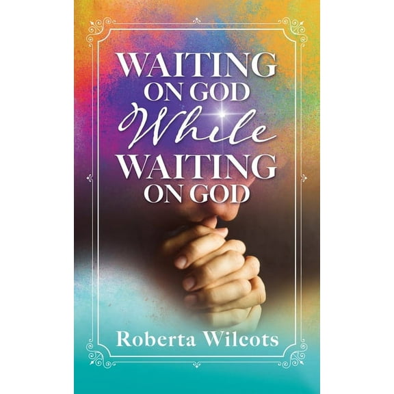 Waiting on God While Waiting on God, (Paperback)