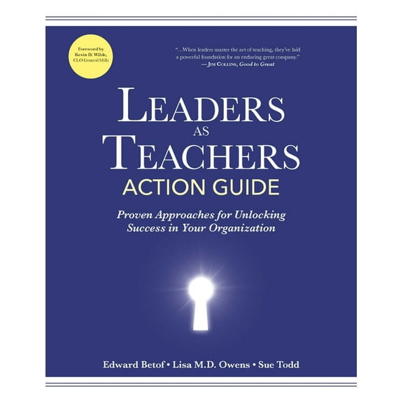 Leaders as Teachers Action Guide: Proven Approaches for Unlocking Success in Your Organization, (Paperback)