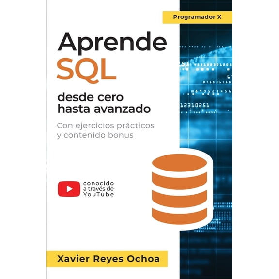 Aprende SQL desde cero hasta avanzado: El libro completo de la programacion SQL para principiantes: Con ejercicios práct, (Paperback)