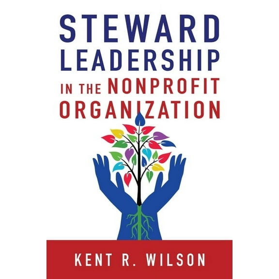 Steward Leadership in the Nonprofit Organization, (Paperback)