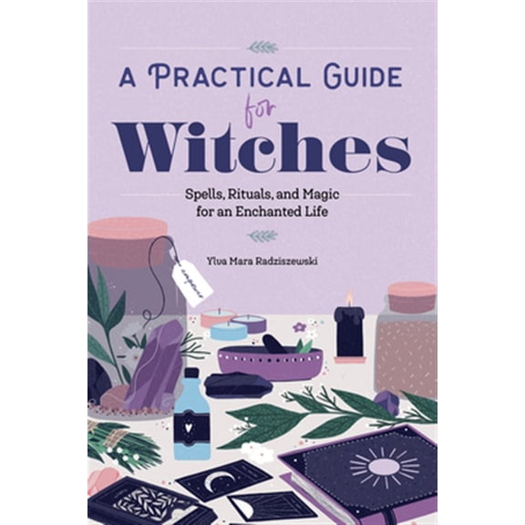 Pre-Owned A Practical Guide for Witches: Spells, Rituals, and Magic for an Enchanted Life (Paperback) 1647394023 9781647394028