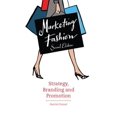 thumbnail image 1 of Pre-Owned Pre-owned Marketing Fashion : Strategy, Branding and Promotion, Paperback by Posner, Harriet, ISBN 1780675666, ISBN-13 9781780675664, 1 of 1