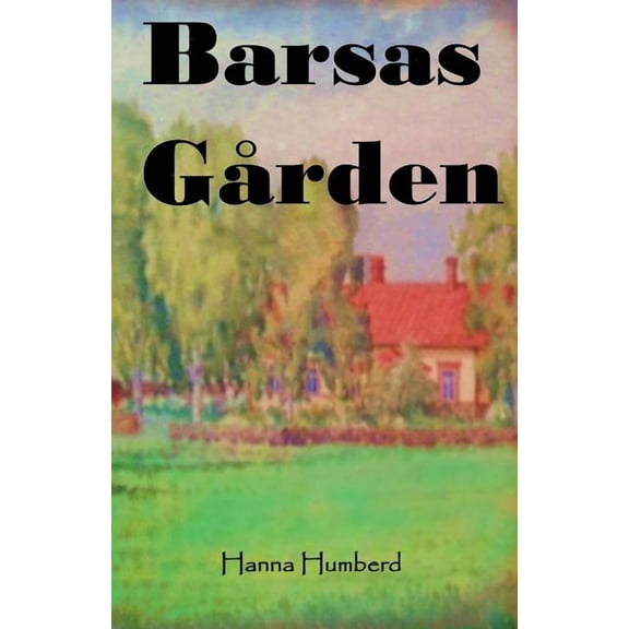 Barsas GÃ¥rden: Growing up on a Finnish Farmstead in the 1950's, (Paperback)