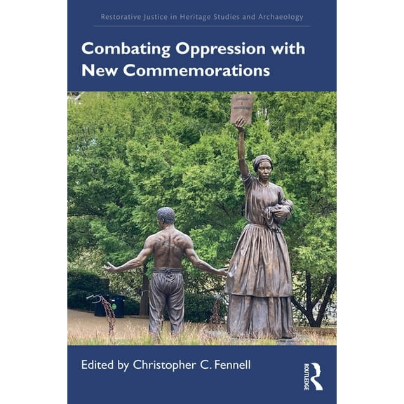 Restorative Justice in Heritage Studies Combating Oppression with New Commemorations, (Paperback)