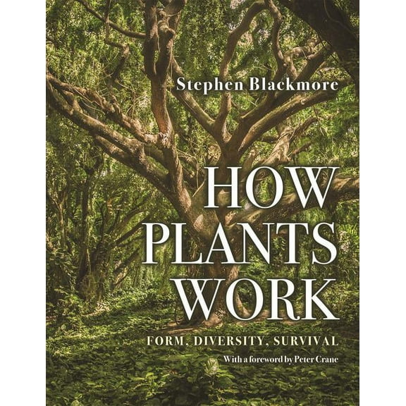 How Plants Work: Form, Diversity, Survival, (Hardcover)