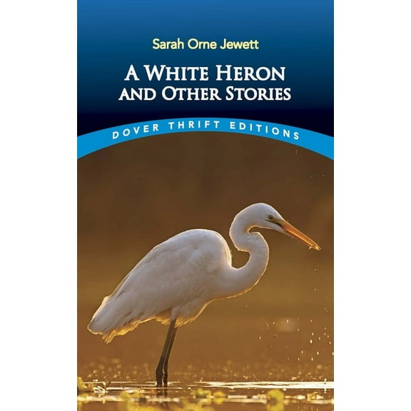 Dover Thrift Editions: Short Stories A White Heron and Other Stories, (Paperback)