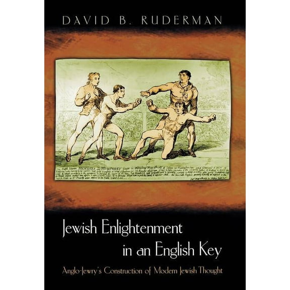 Jewish Enlightenment in an English Key: Anglo-Jewry's Construction of Modern Jewish Thought, (Hardcover)