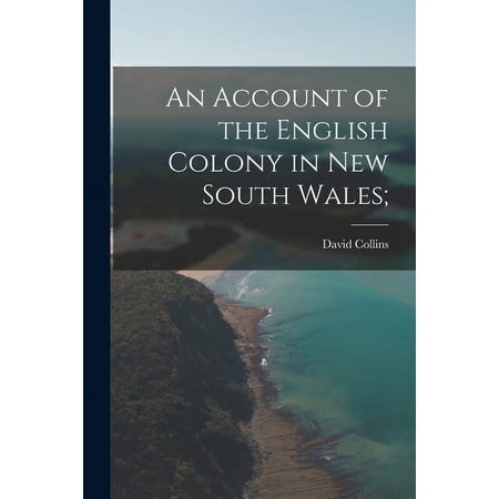 An Account of the English Colony in New South Wales; (Paperback)