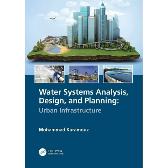 Water Systems Analysis, Design, and Planning: Urban Infrastructure, (Paperback)