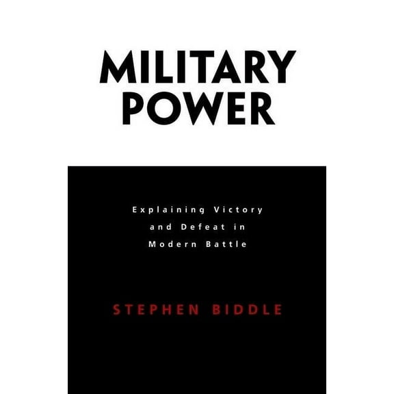Military Power: Explaining Victory and Defeat in Modern Battle, (Paperback)