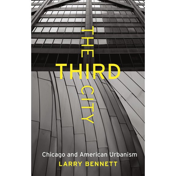 Pre-Owned The Third City: Chicago and American Urbanism (Paperback) 022632379X 9780226323794