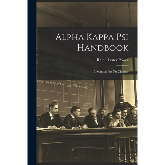 Alpha Kappa Psi Handbook: A Manual For Nu Chapter (Paperback)