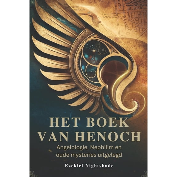 Het Boek Van Henoch: Angelologie, Nephilim en oude mysteries uitgelegd, (Paperback)