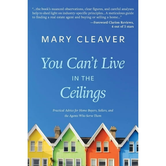 You Can't Live In The Ceilings: Practical Advice for BC Home Buyers, Sellers, and the Agents Who Serve Them, (Paperback)