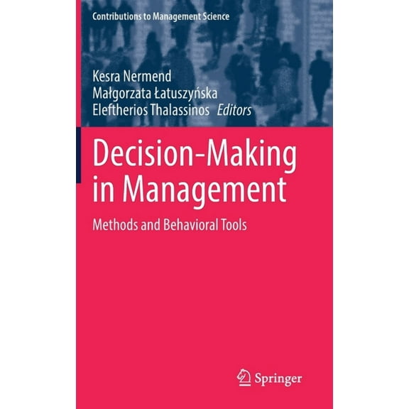 Contributions to Management Science Decision-Making in Management: Methods and Behavioral Tools, (Hardcover)