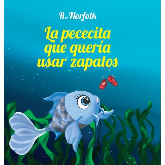 La pececita que querÃa usar zapatos, (Hardcover)
