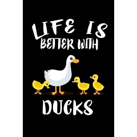 Life Is Better With Ducks: Animal Nature Collection (Paperback)