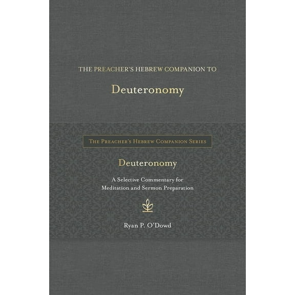 The Preacher's Hebrew Companion The Preacher's Hebrew Companion to Deuteronomy, (Hardcover)