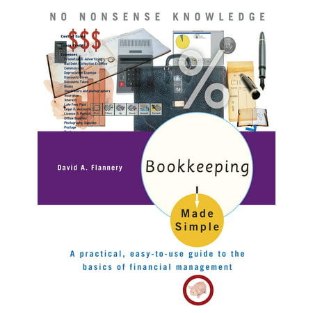 Bookkeeping Made Simple : A Practical, Easy-to-Use Guide to the Basics of Financial (Best Bookkeeping App For Small Business)