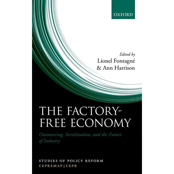 Studies of Policy Reform Factory-Free Economy: Outsourcing, Servitization, and the Future of Industry, (Hardcover)