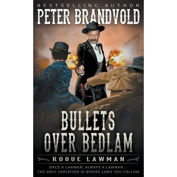 Rogue Lawman Bullets Over Bedlam: A Classic Western, Book 4, (Paperback)