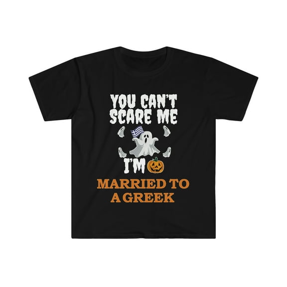 Can't scare me I'm Married to a Greek Unisex T-shirt S-3XL Halloween Greece