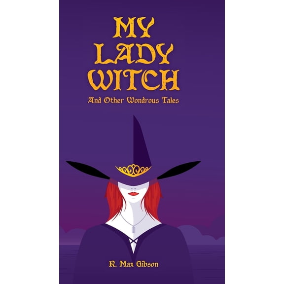 My Lady Witch and other Wondrous Tales, (Hardcover)
