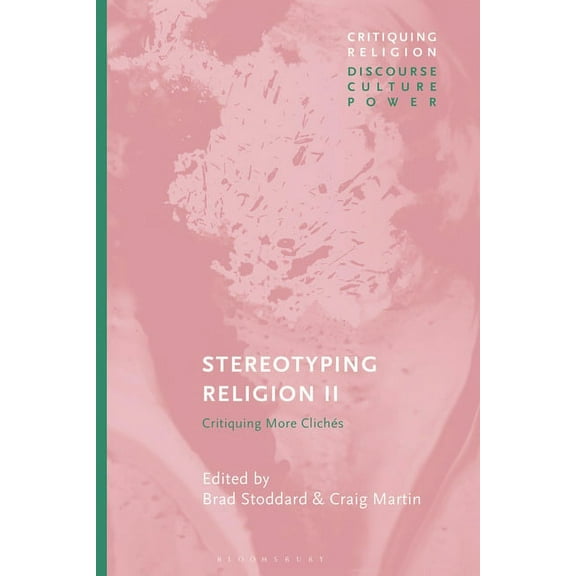 Critiquing Religion: Discourse, Culture, Stereotyping Religion II: Critiquing Clichés, (Paperback)
