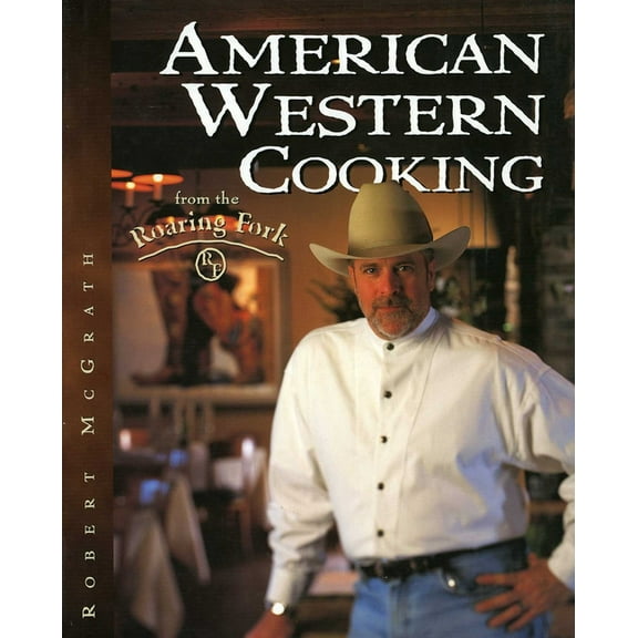 American Western Cooking: From the Roaring Fork, (Hardcover)