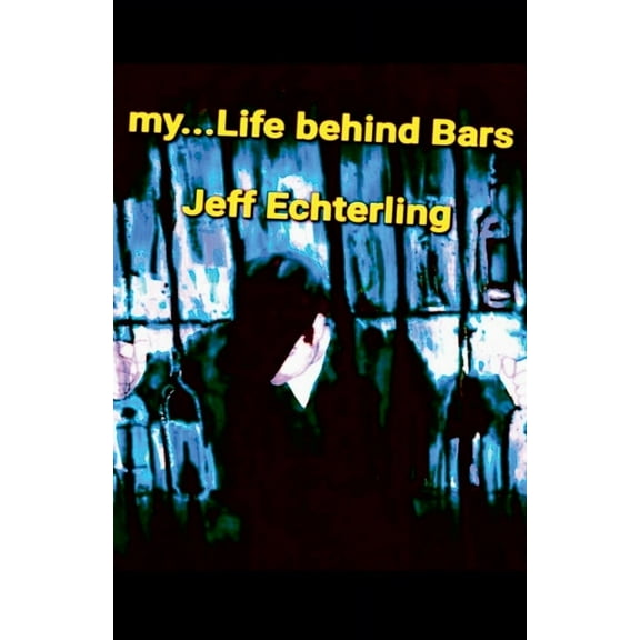 My... Life Behind Bars, (Paperback)