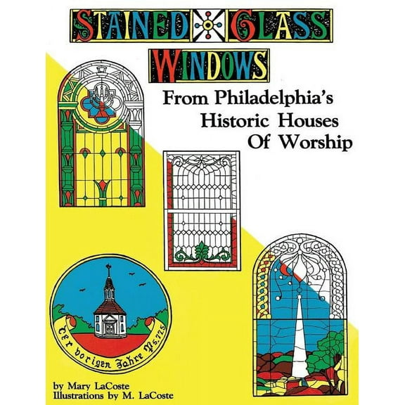 Stained Glass Windows: From Philadelphia's Historic Houses of Worship: Revised Edition, (Paperback)