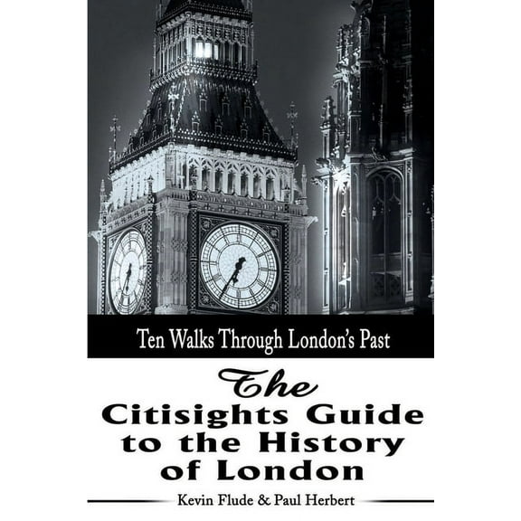 The Citisights Guide to London : Ten Walks Through London's Past (Paperback)