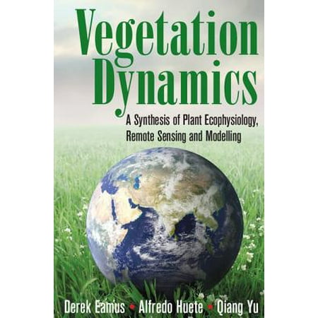 - Vegetation Dynamics : A Synthesis of Plant Ecophysiology, Remote Sensing and Modelling