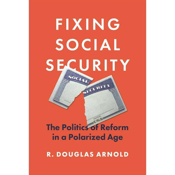 Fixing Social Security: The Politics of Reform in a Polarized Age, (Paperback)