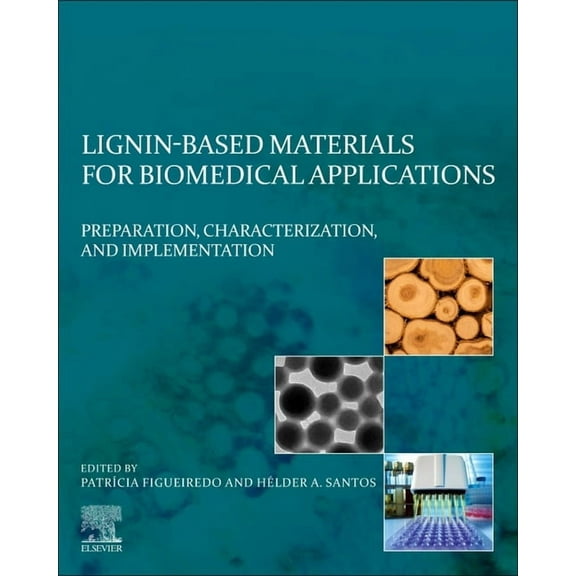 Lignin-Based Materials for Biomedical Applications: Preparation, Characterization, and Implementation, (Paperback)