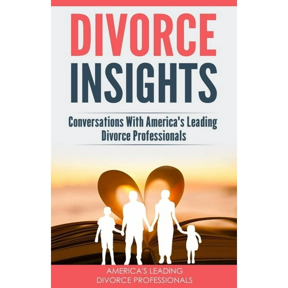 Divorce Insights : Conversations With America's Leading Divorce Professionals (Paperback)
