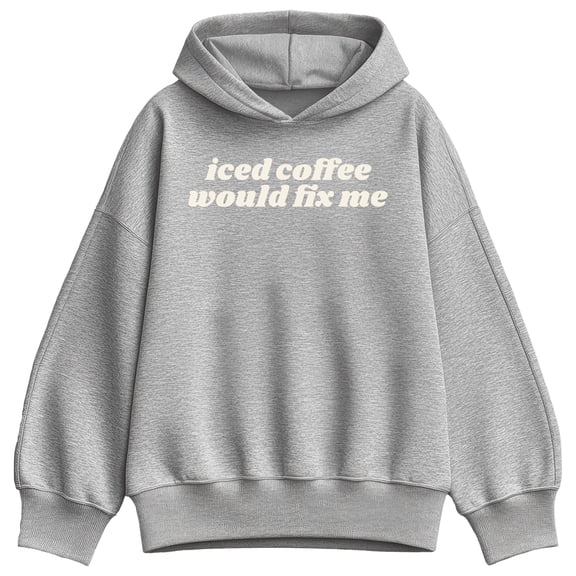 Instant Message - Iced Coffee Would Fix Me Oversized Fleece Hoodie Sweatshirt