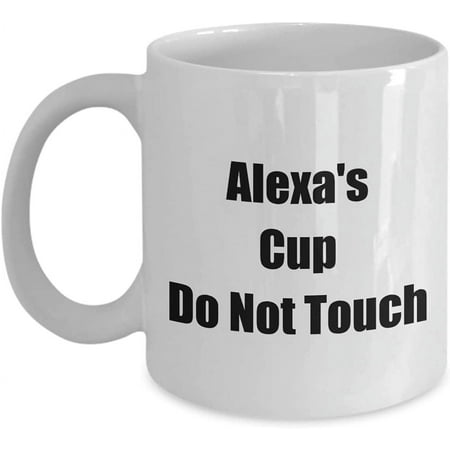 

Mugs for Women Alexa s Cup Do Not Touch Her Own 11oz Coffee Tea Drink Mug Just For Females