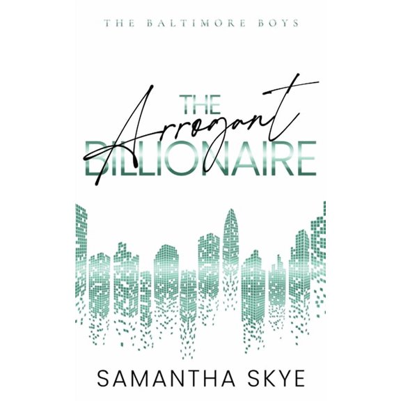 The Baltimore Boys The Arrogant Billionaire: An Opposites Attract Single Mom Billionaire Romance, Book 2, (Paperback)
