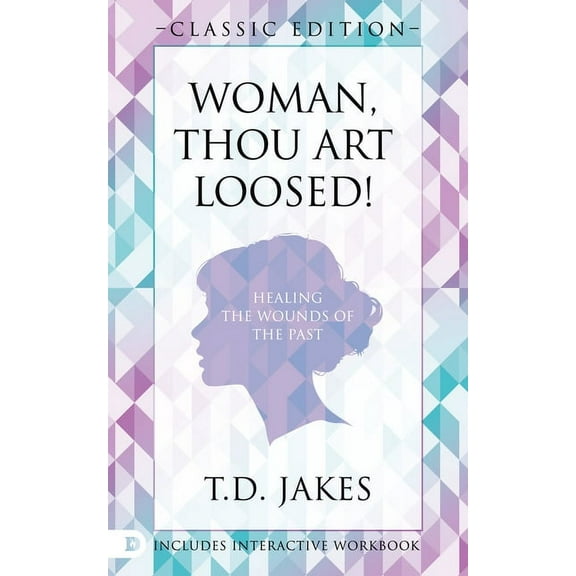 Woman Thou Art Loosed! Classic Edition: Healing the Wounds of the Past (Paperback)