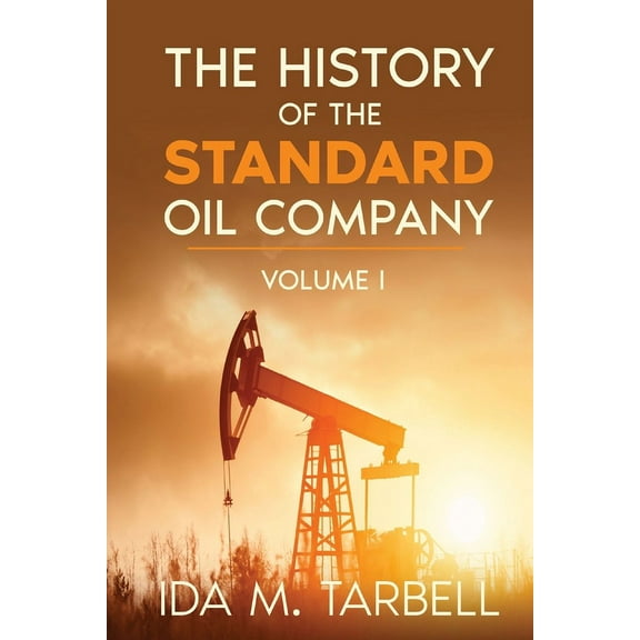 The History of the Standard Oil Company, (Paperback)