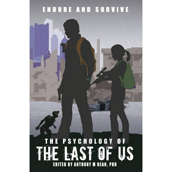 The Psychology of the Last of Us: Endure and Survive, (Paperback)