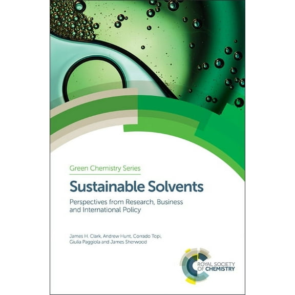 Green Chemistry Sustainable Solvents: Perspectives from Research, Business and International Policy, Book 49, (Hardcover)