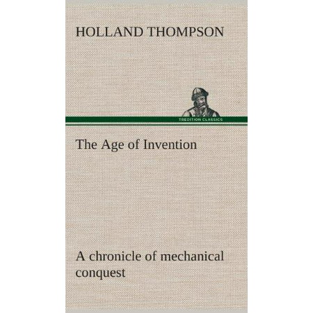 The Age of Invention: A Chronicle of Mechanical