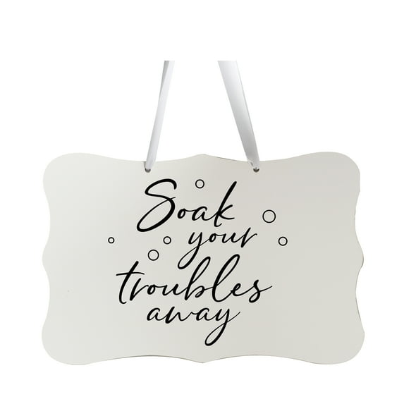 LifeSong Milestones 8x12 Ribbon Sign Soak Your Troubles (White)