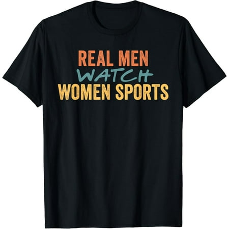 funny women sports tee shirts real men watch women sports T-Shirt