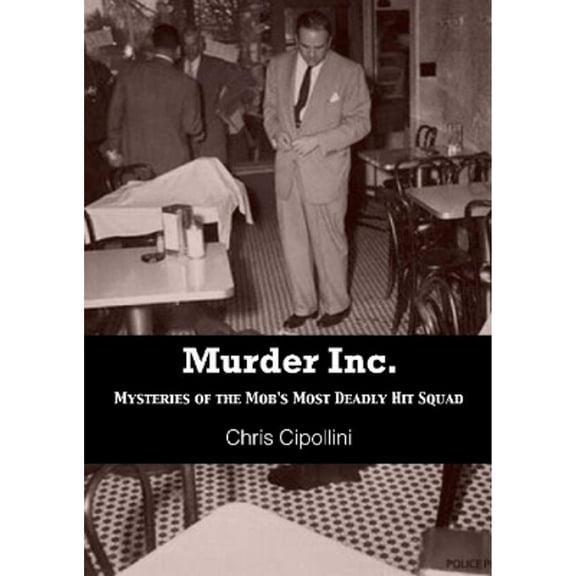 Pre-Owned Murder Inc.: Mysteries of the Mob's Most Deadly Hit Squad (Paperback) 1939521270 9781939521279